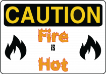 Fire is hot