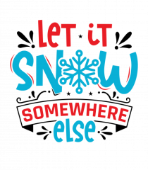 Let it Snow Somewhere Else (Crăciun)