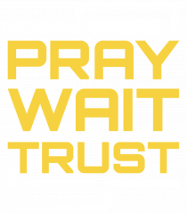 Pray Wait Trust