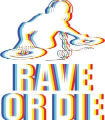 Rave Or Die Psychedelic DJ