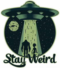Stay Weird Alien UFO Bigfoot