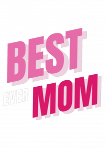 BEST MOM EVER