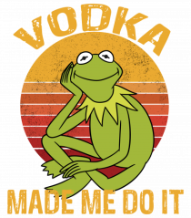 VODKA MADE ME DO IT KERMIT