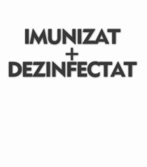 Imunizat si Dezinfectat