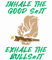 Inhale the Good Shit