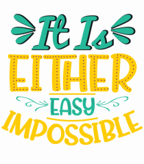 It Is Either Easy Impossible