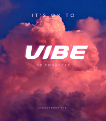 It's ok to vibe by yourself