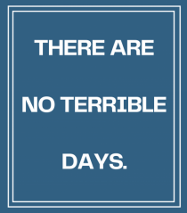 there are no terrible days4