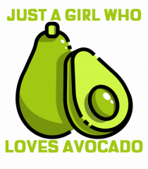 Just A Girl Who Loves Avocado