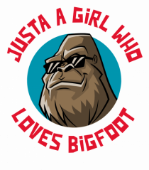 Just A Girl Who Loves Bigfoot