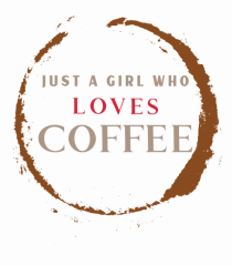 Just A Girl Who Loves Coffee