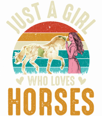 Just A Girl Who Loves Horses