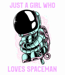 Just A Girl Who Loves Spaceman