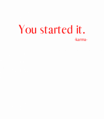 you started it...