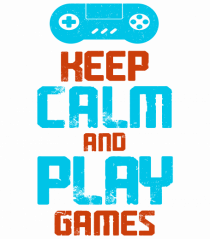 Keep Calm And Play Games