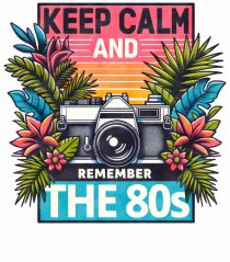 pentru nostalgicii anilor 80 - Keep calm and remember the 80s