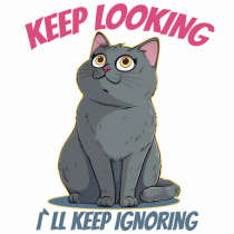 KEEP LOOKING, I`LL KEEP IGNORING