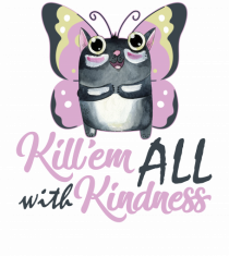 Kill'em all with kindness. Stop bullying. Fii bun