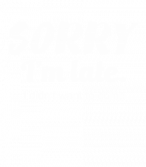 Sorry I'm Late