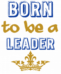 Born to be a leader