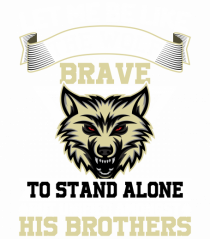Let Me Be Like The Wolf Brave