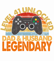 Level 41 Unlocked Dad & Husband Legendary