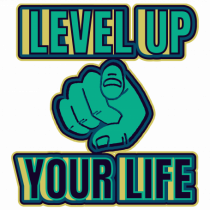 Level Up Your Life