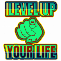 Level Up Your Life