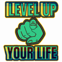 Level Up Your Life