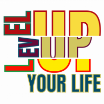 Level Up Your Life