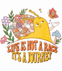 Life Is Not A Race It's A Journey