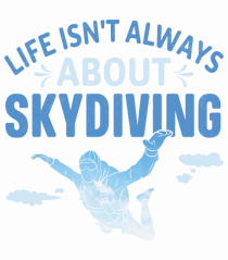 Life Isn't Always About Skydiving