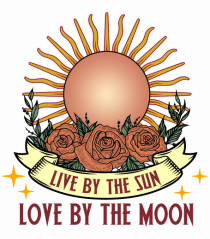 Live by the Sun love by the Moon