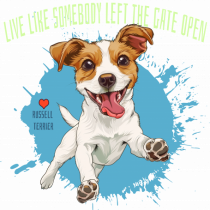 LIVE LIKE SOMEBODY LEFT THE GATE OPEN - Russell Terrier