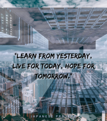 Learn From Yesterday Live For Today Hope For Tomorrow