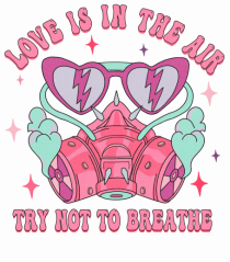 Anti Valentine Day - Love is in the air try not to breathe