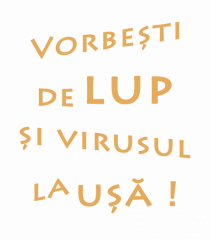 Vorbești de lup...