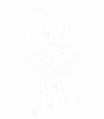 Make Love Not Work