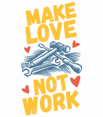 Make Love Not Work