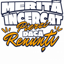 Motivational - merita incercat, pierzi daca renunti