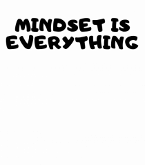 Mindset is everything