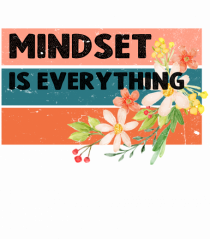 Mindset Is Everything