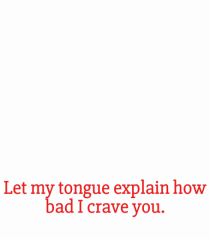 let my tongue explain...