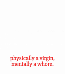 physically a virgin, mentally a whore