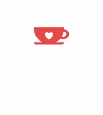 Mama needs coffee.