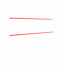 Not a monday person.