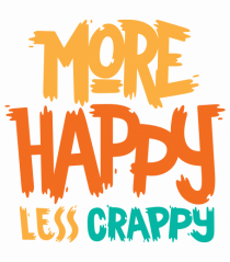 More Happy, Less Crappy!
