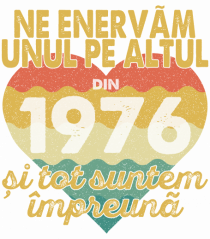 Ne enervam unul pe altul din 1976 si tot suntem impreuna