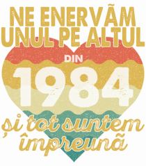 Ne enervam unul pe altul din 1984 si tot suntem impreuna