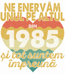 Ne enervam unul pe altul din 1985 si tot suntem impreuna